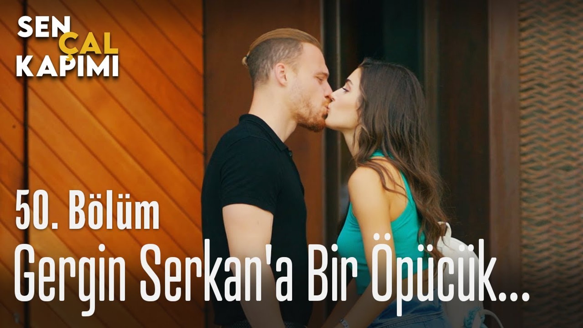 Gergin Serkana bir öpücük... - Sen Çal Kapımı 50. Bölüm