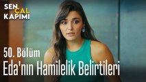 Eda'nın hamilelik belirtileri... - Sen Çal Kapımı 50. Bölüm