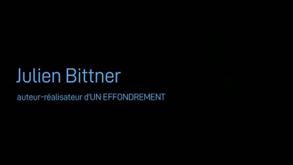 Entretiens : Julien Bittner, auteur-réalisateur "Un effondrement"