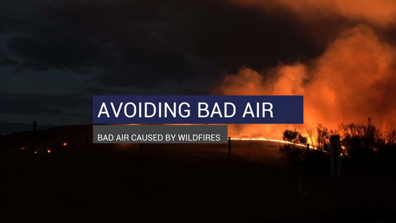 Avoiding Bad Air Caused By Wildfires