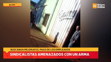 Sindicalistas amenazados con un arma