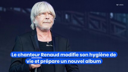 Le chanteur Renaud modifie son hygiène de vie et prépare un nouvel album