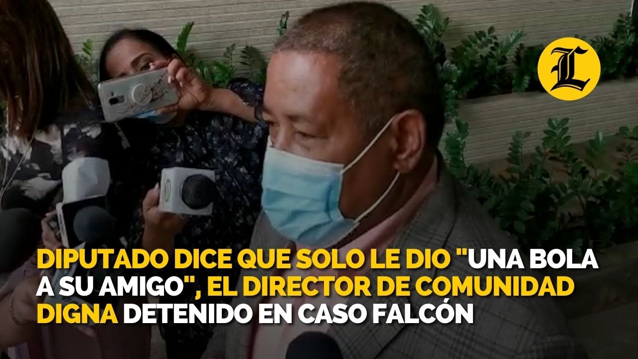 Diputado dice que solo le dio una bola a su amigo, el director de Comunidad Digna detenido en caso Falcón