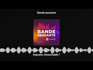 Soprano, intouchable ?