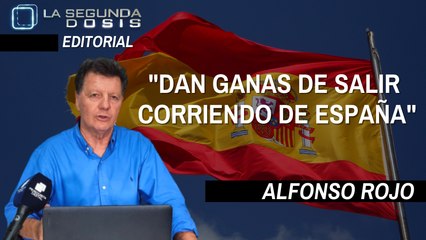 Alfonso Rojo: "Dan ganas de salir corriendo de España"