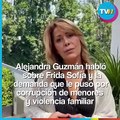 Alejandra Guzmán habla sobre la demanda que le hizo hija Frida Sofía