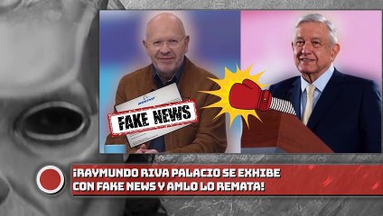 ¡RAYMUNDO RIVA PALACIO SE EXHIBE CON FAKE NEWS Y AMLO LO REMATA!