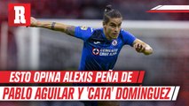 Esto opina Alexis Peña de Pablo Aguilar y Julio César  'Cata' Domínguez.