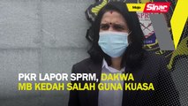 PKR lapor SPRM, dakwa MB Kedah salah guna kuasa