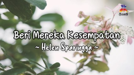 Helen Sparingga - Beri Mereka Kesempatan (Official Lyric Video)