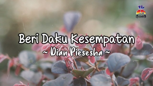 Dian Piesesha - Beri Daku Kesempatan (Official Lyric Video)