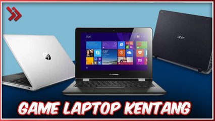 PILIHAN GAME SERU BUAT LAPTOP KENTANG KAMU