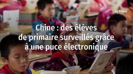 Chine : des élèves de primaire surveillés grâce à une puce électronique