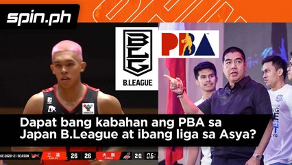 Dapat bang kabahan ang PBA sa Japan B.League at ibang Asian leagues?