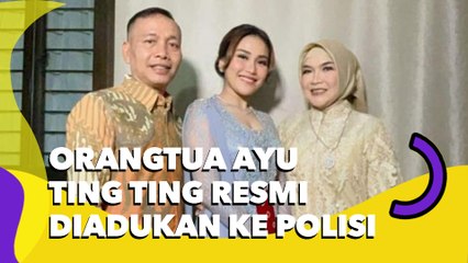 Orang Tua Ayu Ting Ting Resmi Diadukan ke Polisi