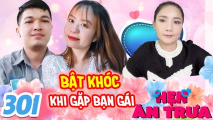 Hẹn Ăn Trưa 301 | Chàng trai BẬT KHÓC NỨC NỞ vì hoàn cảnh gia đình làm bạn gái và bà mối NGHẸN LÒNG