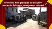 Terrorists hurl grenade at security forces in Srinagar, one jawan injured