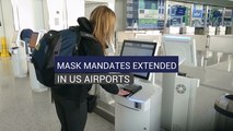 Mask Mandates Extended in US Airports