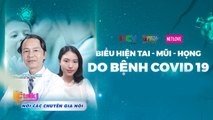 CtalK Tập 21 I Những biểu hiện của bệnh TAI - MŨI - HỌNG do bệnh Covid -19 gây ra