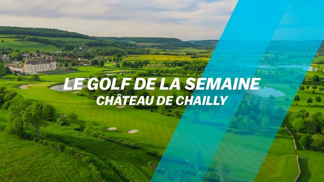 Le Golf de la semaine : Château de Chailly