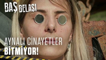 Aynalı bir ceset daha! - Baş Belası 13. Bölüm (Final)