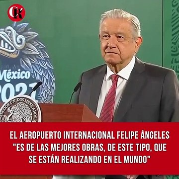 El Aeropuerto Internacional Felipe Ángeles es de las mejores obras, de este tipo, que se están realizando en el mundo