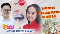CtalK Tập 22 I Tác giả Việt Anh tiết lộ cách để có cuộc sống 'như mơ' tại Nhật nếu như BIẾT ĐIỀU NÀY