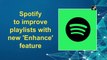 Spotify to improve playlists with new 'Enhance' feature