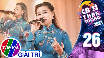 Ca sĩ thần tượng 2021 - Tập 26: Hồn quê - Tiểu Thúy