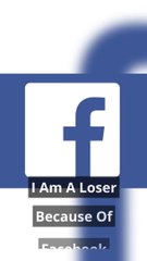 I'm a Looser Because of Facebook