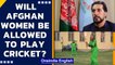 Afghan women could be allowed to play cricket, says Afghan Cricket board chairman | Oneindia News