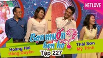 Bạn Muốn Hẹn Hò - Tập 227: Bạn trai ế bền vững vì có gu lạ chỉ thích bạn gái tròn tròn trên 80kg