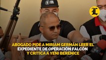 Abogado pide a Miriam Germán leer el expediente de Operación Falcón y critica a Yeni Berenice