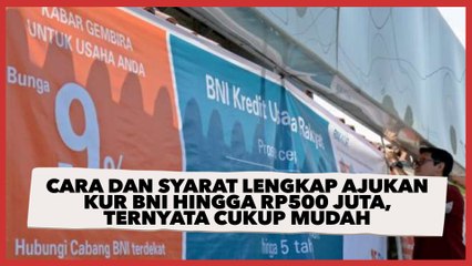 Cara dan Syarat Lengkap Ajukan KUR BNI Hingga Rp500 Juta, Ternyata Cukup Mudah