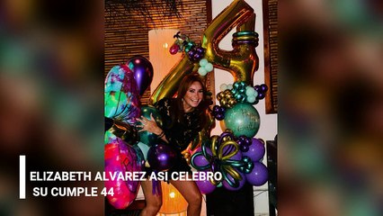 ELIZABETH ALVAREZ ASI CELEBRO SU CUMPLE 44