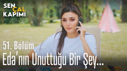Eda'nın unuttuğu bir şey... - Sen Çal Kapımı 51. Bölüm