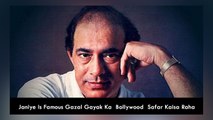 Janiye Is Famous Gazal Gayak Ka  Bollywood  Safar Kaisa Raha