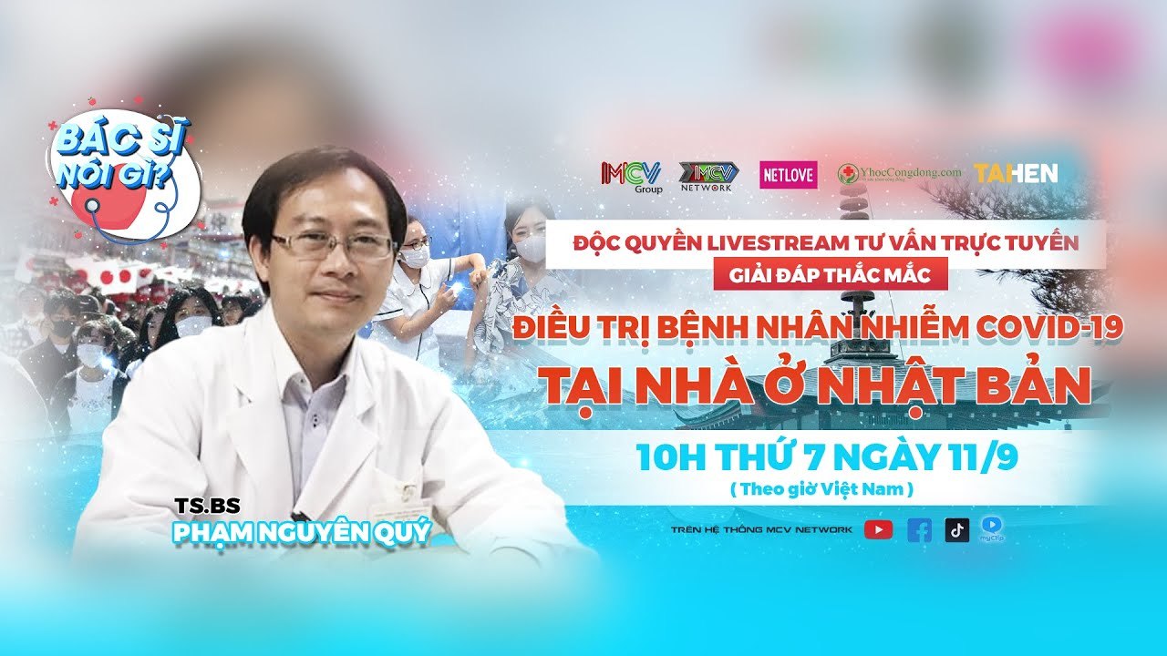 HOT LIVESTREAM BÁC SĨ NÓI GÌ TƯ VẤN “ĐIỀU TRỊ CHO BỆNH NHÂN BỊ NHIỄM COVID-19 TẠI NHÀ” Ở NHẬT BẢN