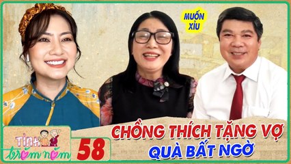 Tình Trăm Năm #58 I Chồng khô khan GÂY BẤT NGỜ cho vợ với HÀNG LOẠT MÓN QUÀ, MC Ngọc Lan cười ngất
