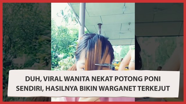 Duh, Viral Wanita Nekat Potong Poni Sendiri, Hasilnya Bikin Warganet Terkejut