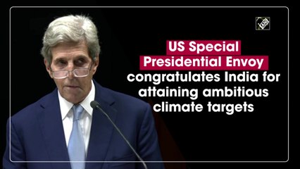 John Kerry congratulates India for attaining ambitious climate targets