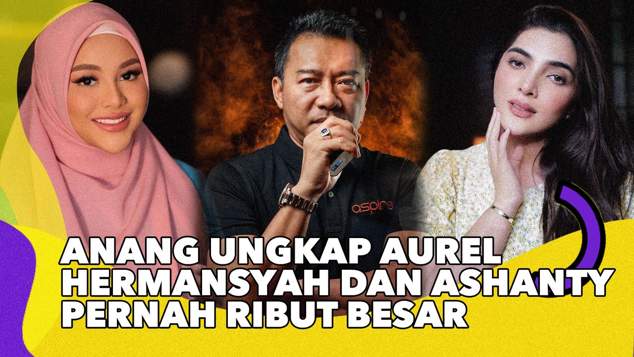 Anang Ungkap Aurel Hermansyah dan Ashanty Pernah Ribut Besar