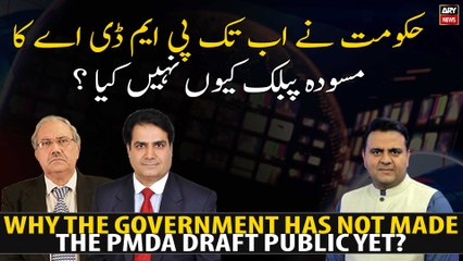 Why the government has not made the PMDA draft public yet?