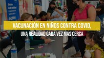 Vacunación en niños contra Covid, una realidad cada vez más cerca