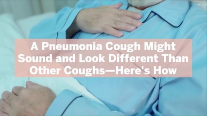 A Pneumonia Cough Might Sound and Look Different Than Other Coughs—Here's How