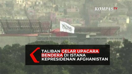Taliban Gelar Upacara Bendera di Istana Kepresidenan Afghanistan