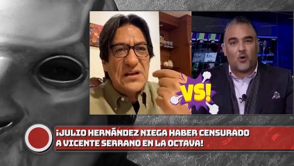 ¡JULIO HDZ. Niega HABER censurado A VICENTE SERRANO EN LA OCTAVA!