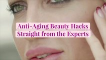 Anti-Aging Beauty Hacks Straight from the Experts