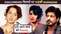 Kangana's STRONG Statement On Hollywood Films, Indirectly Targets SRK-Priyanka