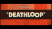 E3 2019 : Deathloop, trailer